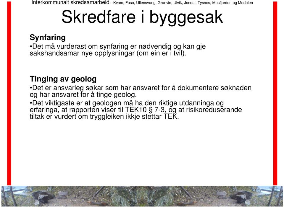 Tinging av geolog Det er ansvarleg søkar som har ansvaret for å dokumentere søknaden og har ansvaret for