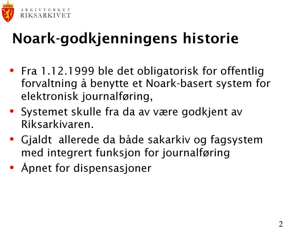 system for elektronisk journalføring, Systemet skulle fra da av være godkjent av