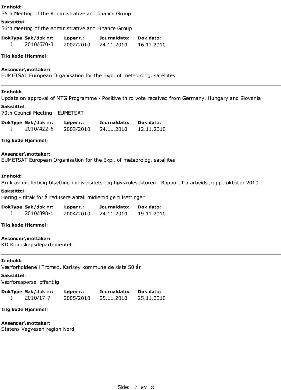 2010 EMETSAT European Organisation for the Expl. of meteorolog. satellites Bruk av midlertidig tilsetting i universitets- og høyskolesektoren.