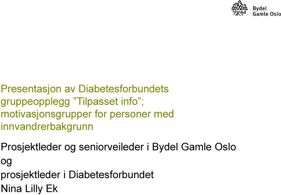 innvandrerbakgrunn Prosjektleder og seniorveileder i