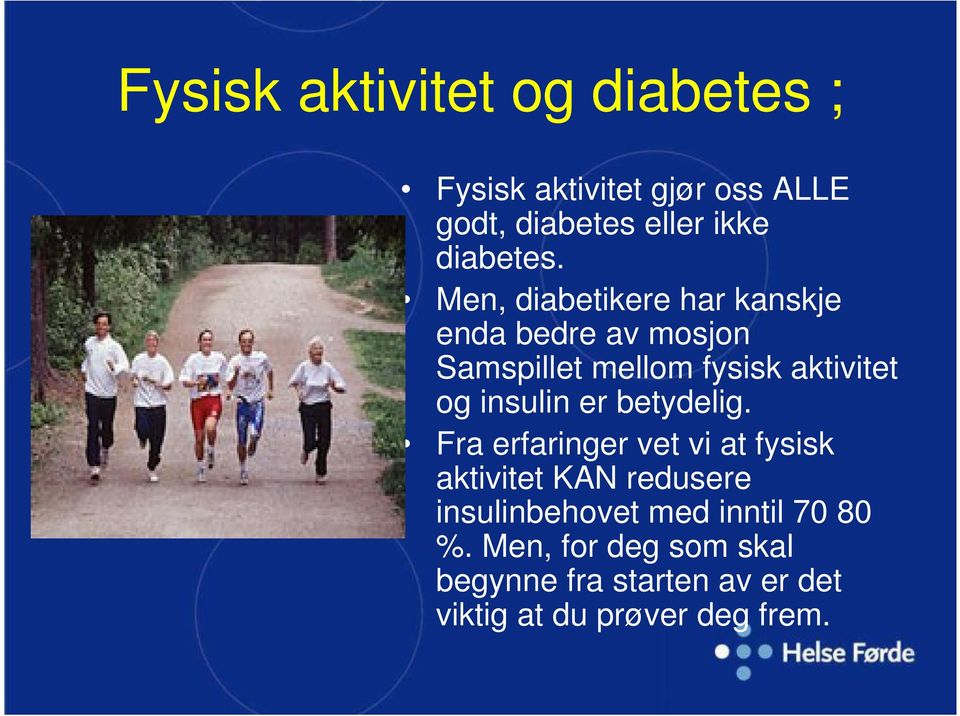 Men, diabetikere har kanskje enda bedre av mosjon Samspillet mellom fysisk aktivitet og