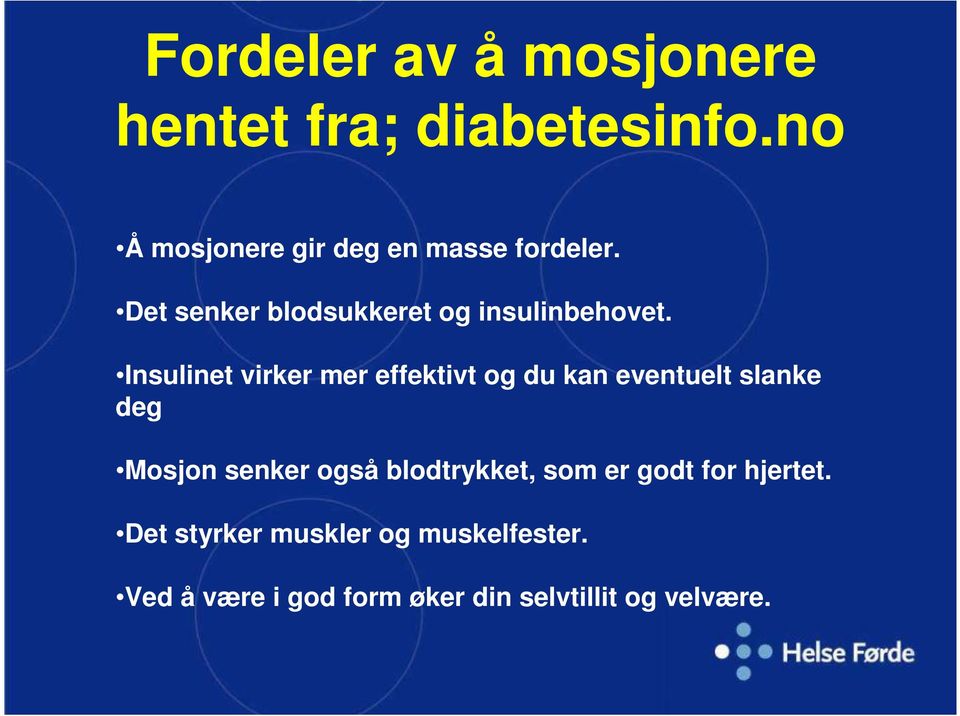 Insulinet virker mer effektivt og du kan eventuelt slanke deg Mosjon senker også