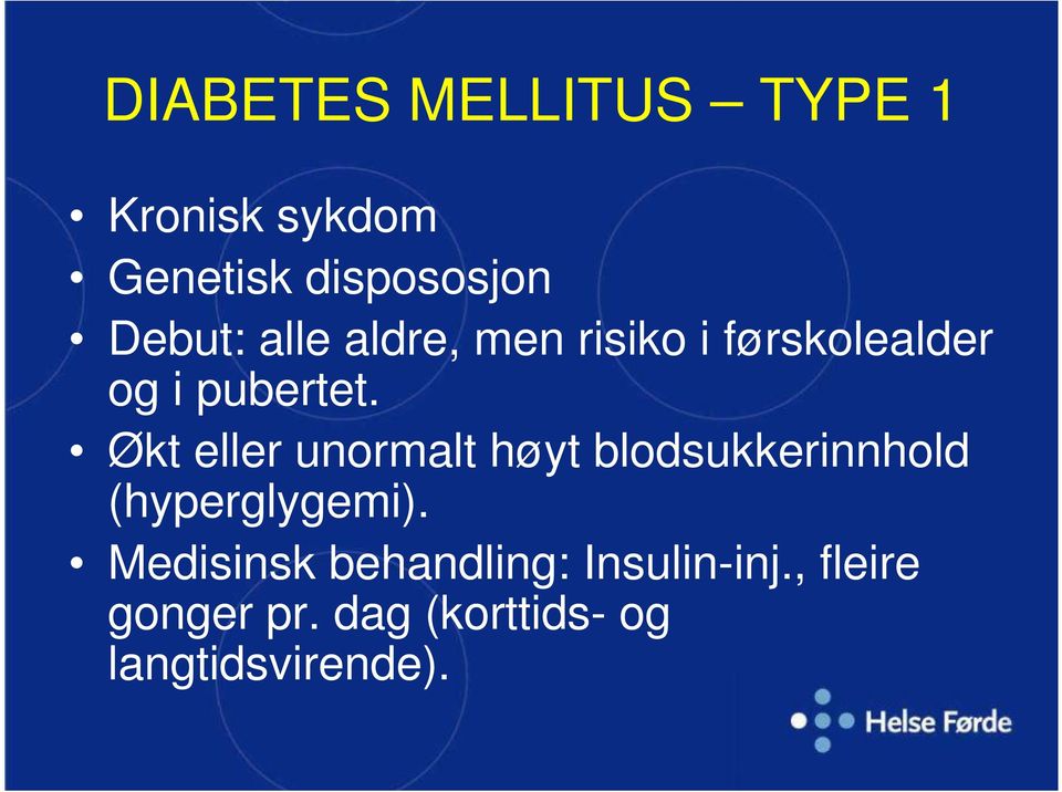 Økt eller unormalt høyt blodsukkerinnhold (hyperglygemi).