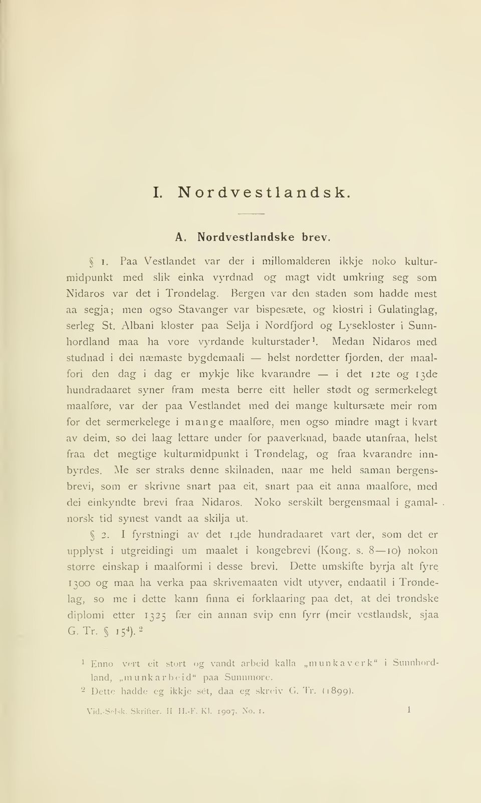 med sudnad i dei næmase bygdemaali hels nordeer fjorden der maalfori den dag i dag er mykje like kvarandre i de I2e og 3de hundradaare syner fram mesa berre ei heller sød og sermerkeleg maalføre var