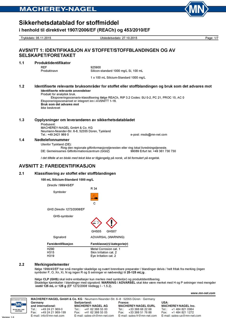 Eksponeringsscenario-klassifisering ifølge REACh, RIP 3.2 Codes: SU 0-2, PC 21, PROC 15, AC 0 Eksponeringsscenarioet er integrert inn i AVSNITT 1-16. Bruk som det advares mot ikke beskrevet 1.