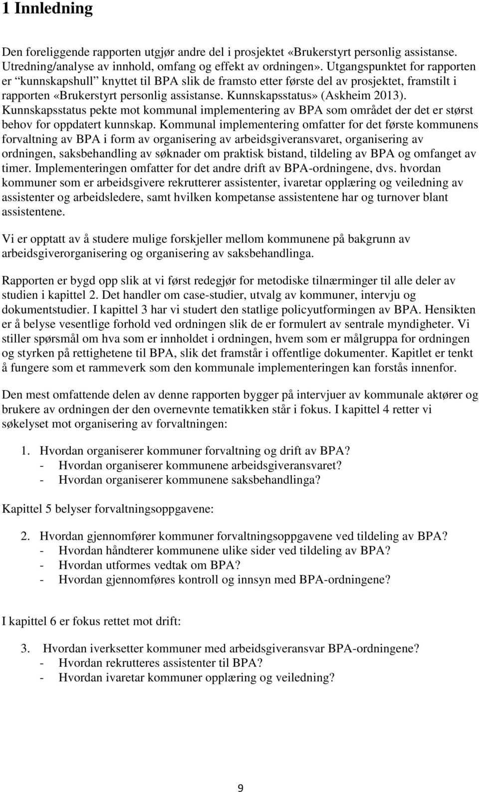 Kunnskapsstatus pekte mot kommunal implementering av BPA som området der det er størst behov for oppdatert kunnskap.