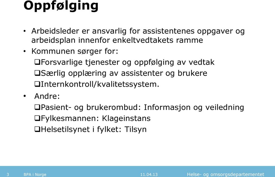 Særlig opplæring av assistenter og brukere Internkontroll/kvalitetssystem.