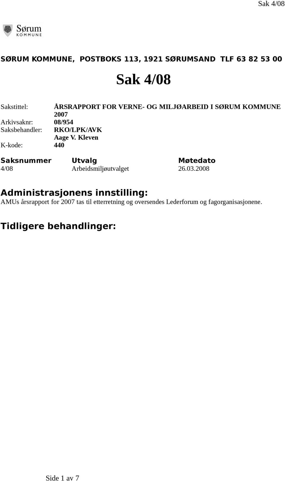 Kleven Saksnummer Utvalg Møtedato 4/08 Arbeidsmiljøutvalget 26.03.
