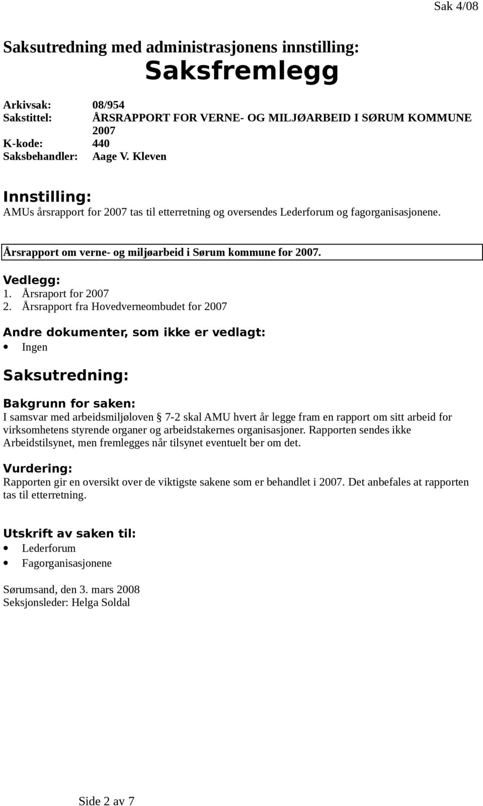 Årsrapport om verne- og miljøarbeid i Sørum kommune for 2007. Vedlegg: 1. Årsraport for 2007 2.