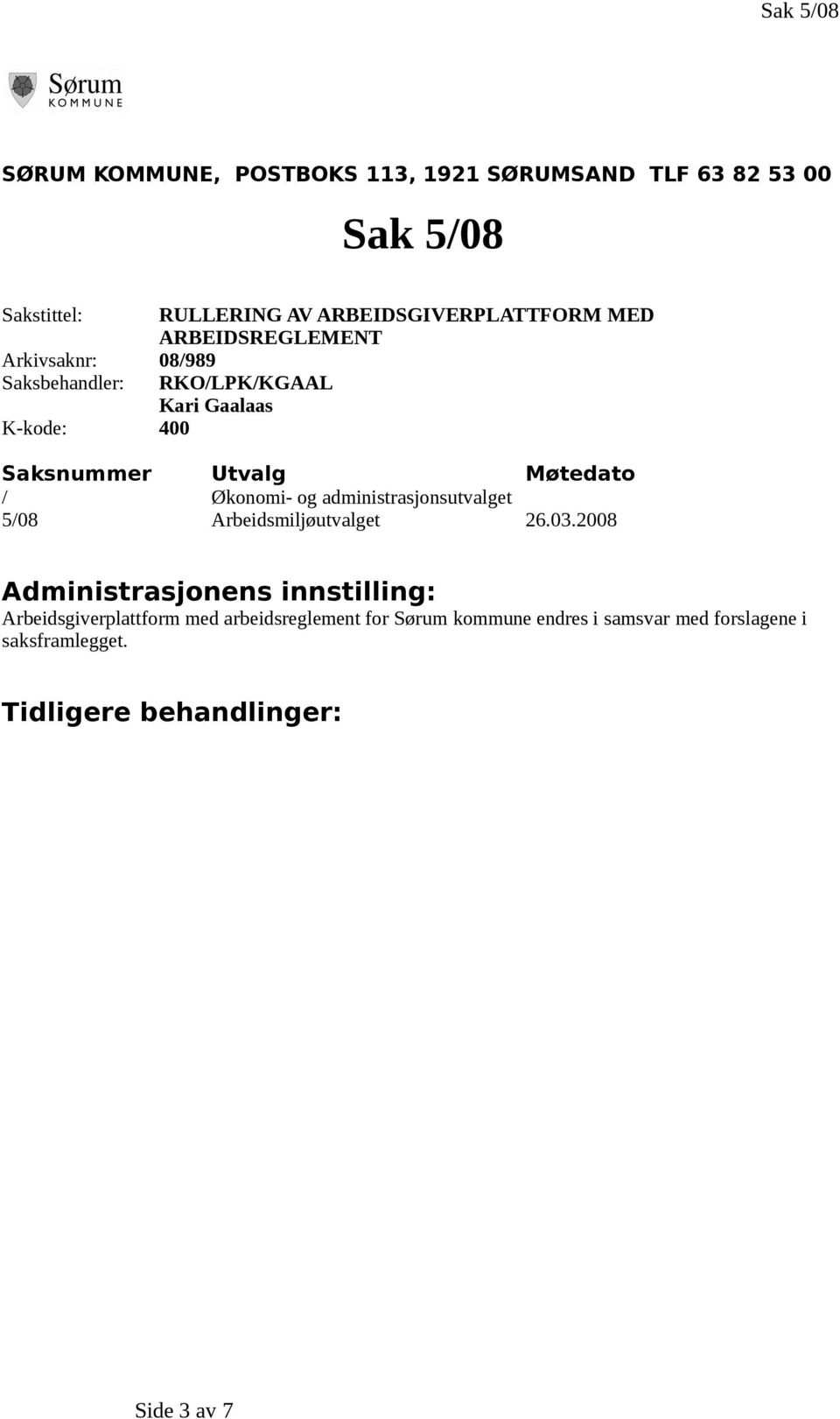 Økonomi- og administrasjonsutvalget 5/08 Arbeidsmiljøutvalget 26.03.