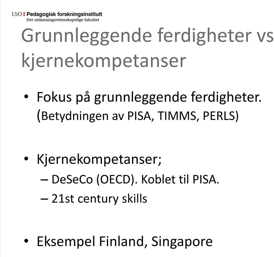 (Betydningen av PISA, TIMMS, PERLS) Kjernekompetanser;