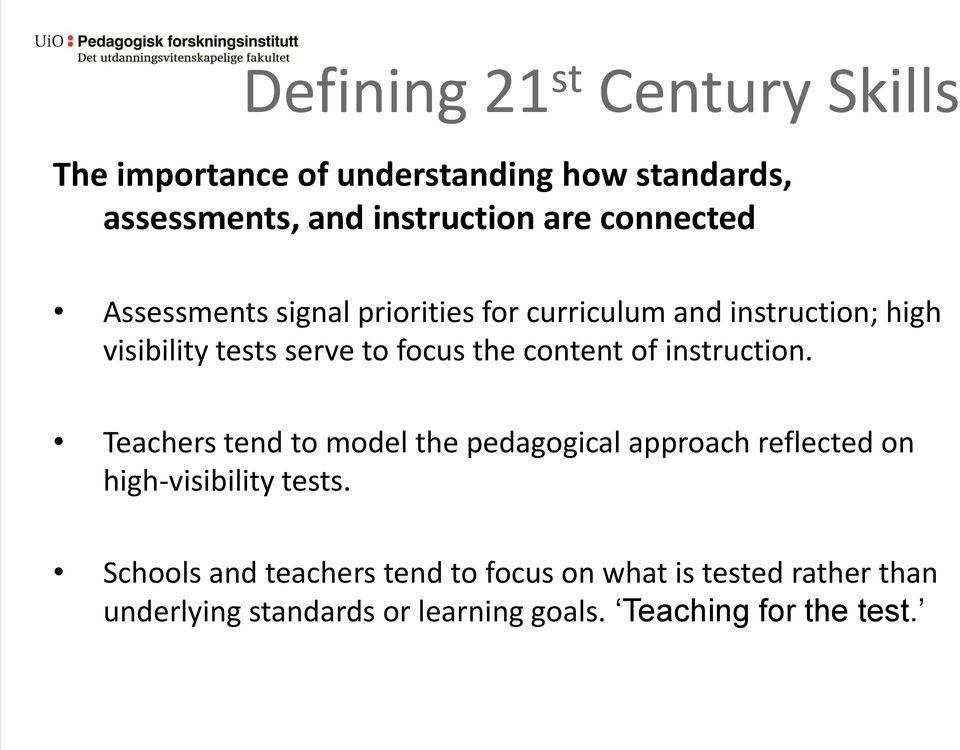 content of instruction. Teachers tend to model the pedagogical approach reflected on high-visibility tests.