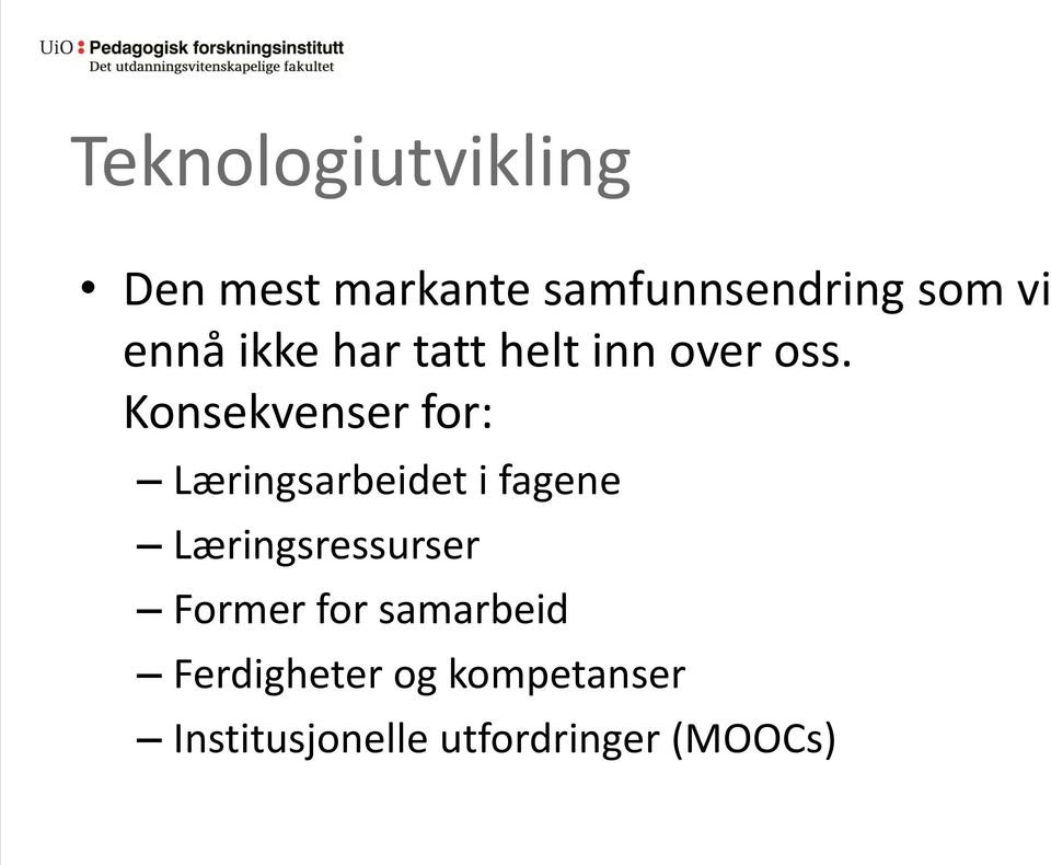 Konsekvenser for: Læringsarbeidet i fagene Læringsressurser