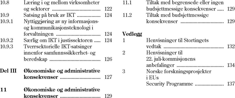 .. 126 Del III Økonomiske og administrative konsekvenser... 127 11 Økonomiske og administrative konsekvenser... 129 11.