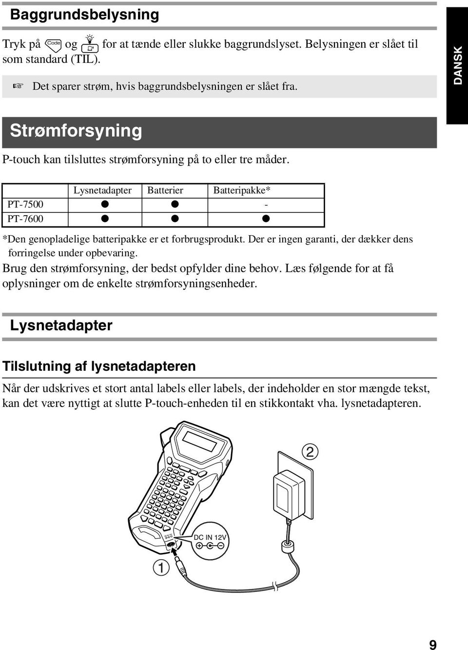 Der er ingen garanti, der dækker dens forringelse under opbevaring. Brug den strømforsyning, der bedst opfylder dine behov. Læs følgende for at få oplysninger om de enkelte strømforsyningsenheder.