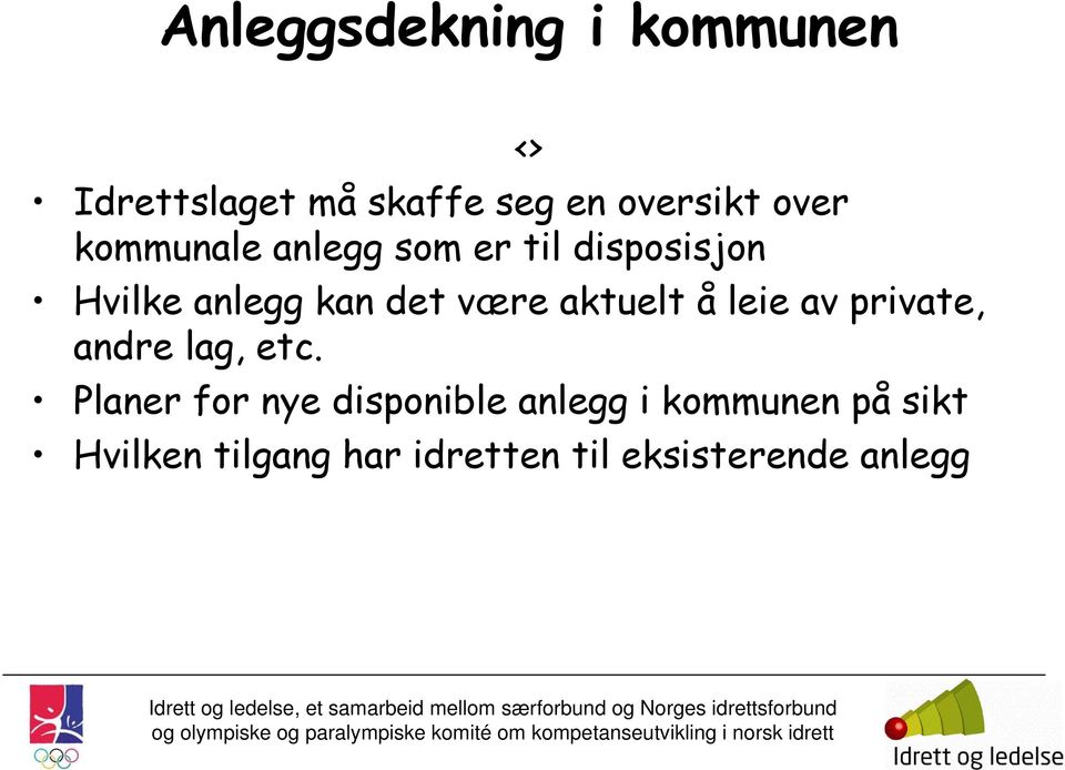 aktuelt å leie av private, andre lag, etc.