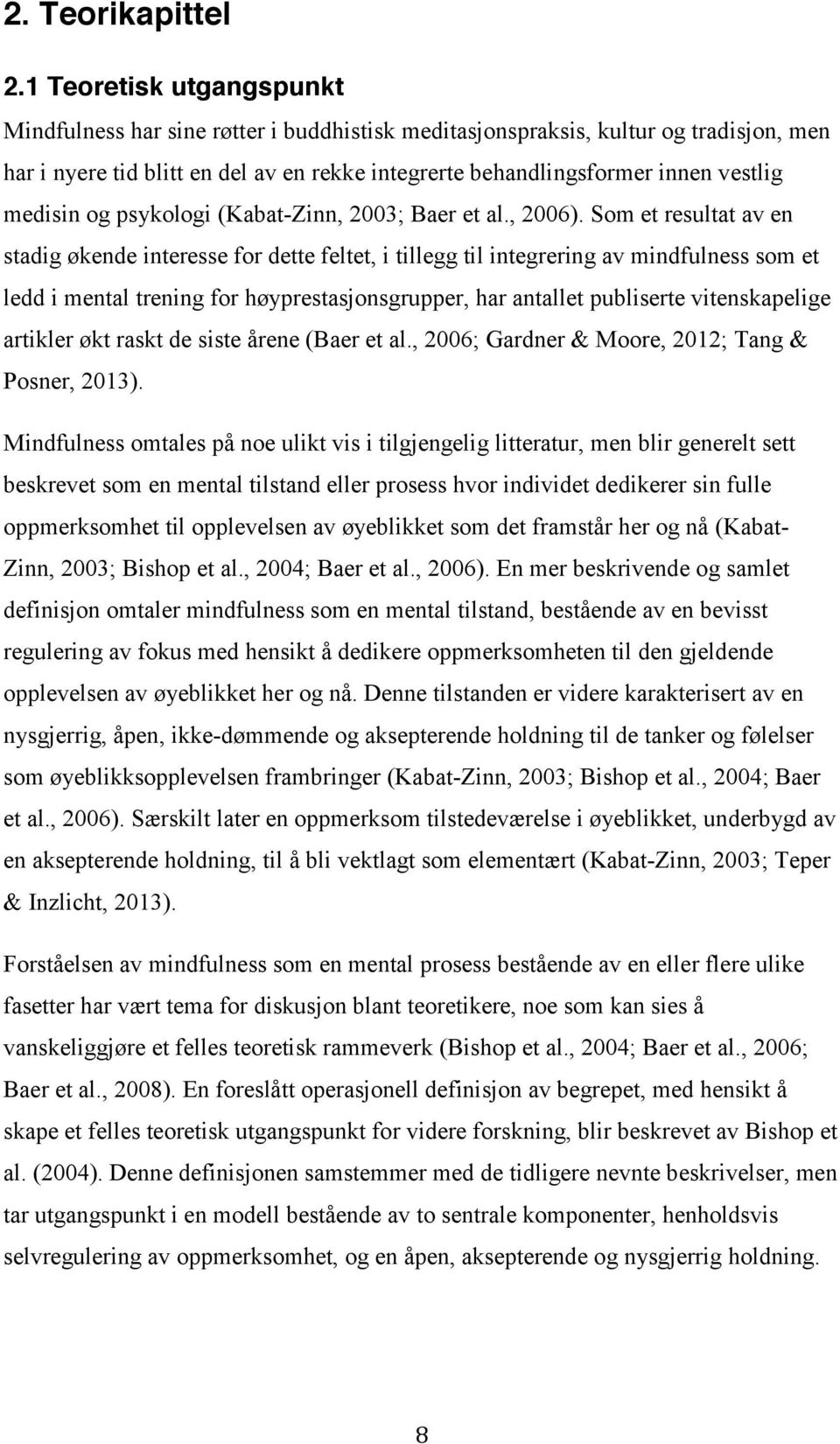 medisin og psykologi (Kabat-Zinn, 2003; Baer et al., 2006).