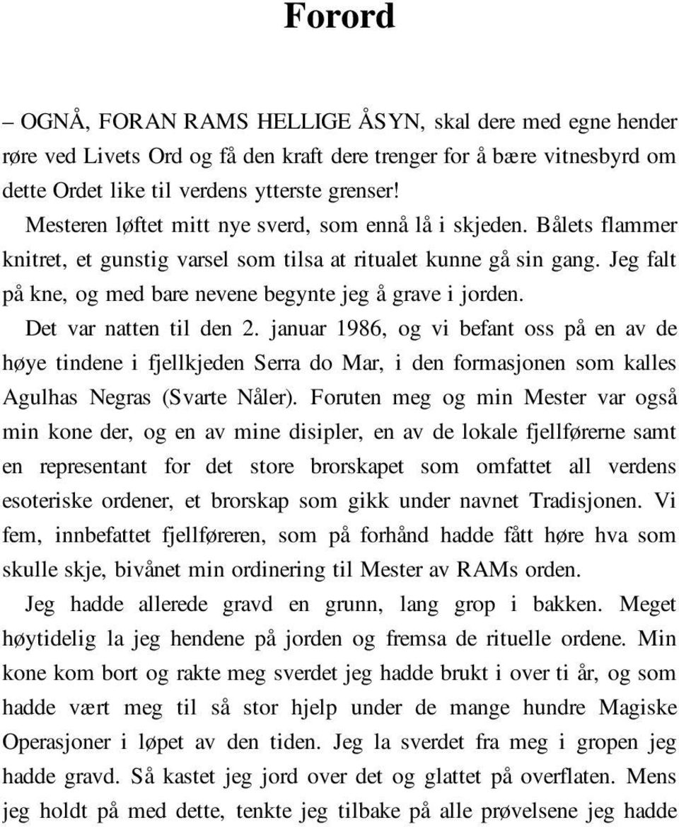 Jeg falt på kne, og med bare nevene begynte jeg å grave i jorden. Det var natten til den 2.