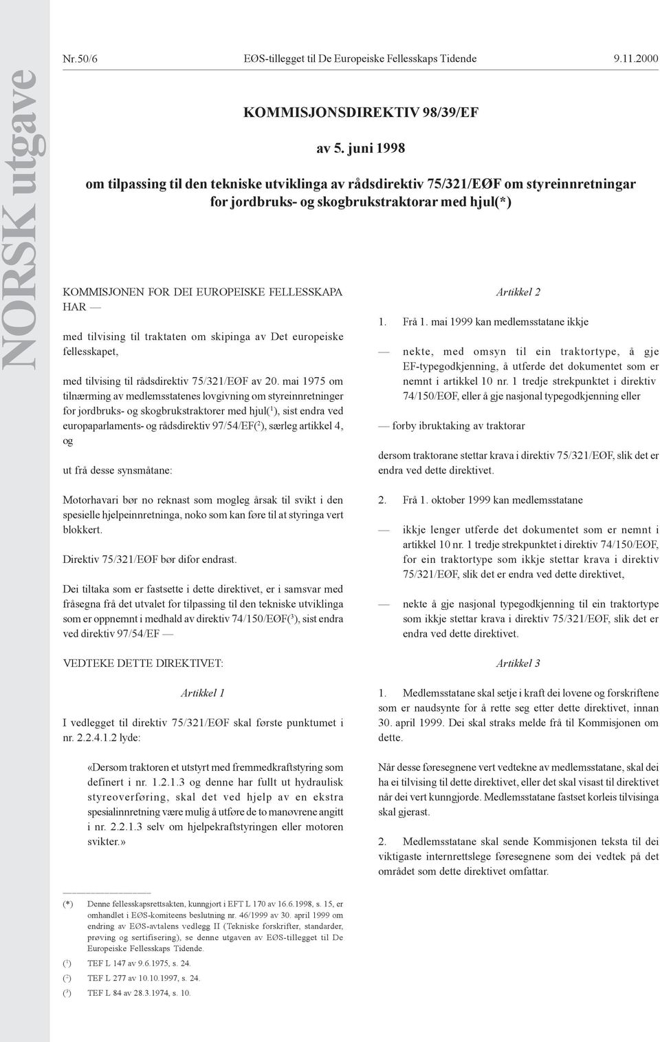 tilvising til traktaten om skipinga av Det europeiske fellesskapet, med tilvising til rådsdirektiv 75/321/EØF av 20.