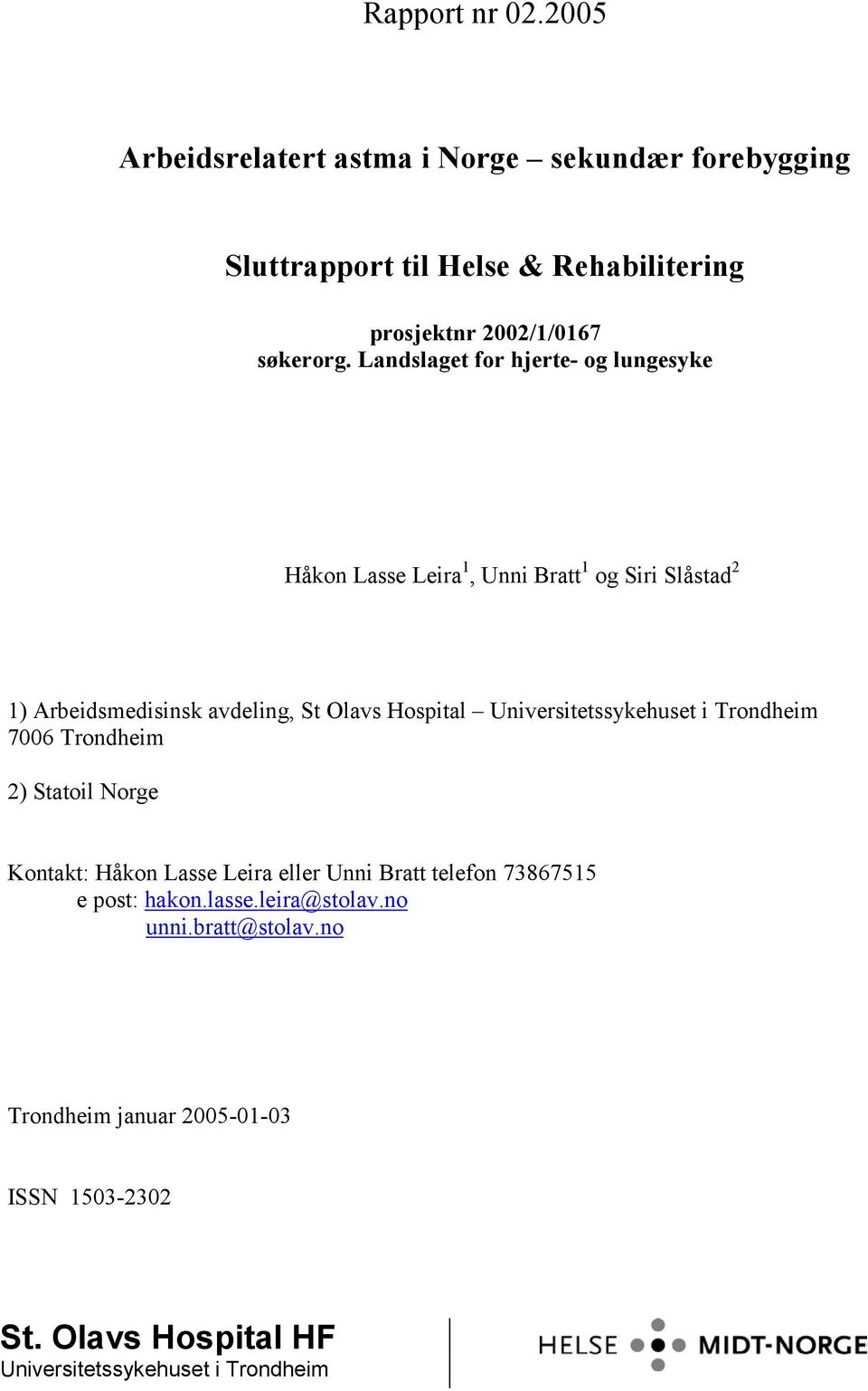 Landslaget for hjerte- og lungesyke Håkon Lasse Leira 1, Unni Bratt 1 og Siri Slåstad 2 1) Arbeidsmedisinsk avdeling, St Olavs Hospital