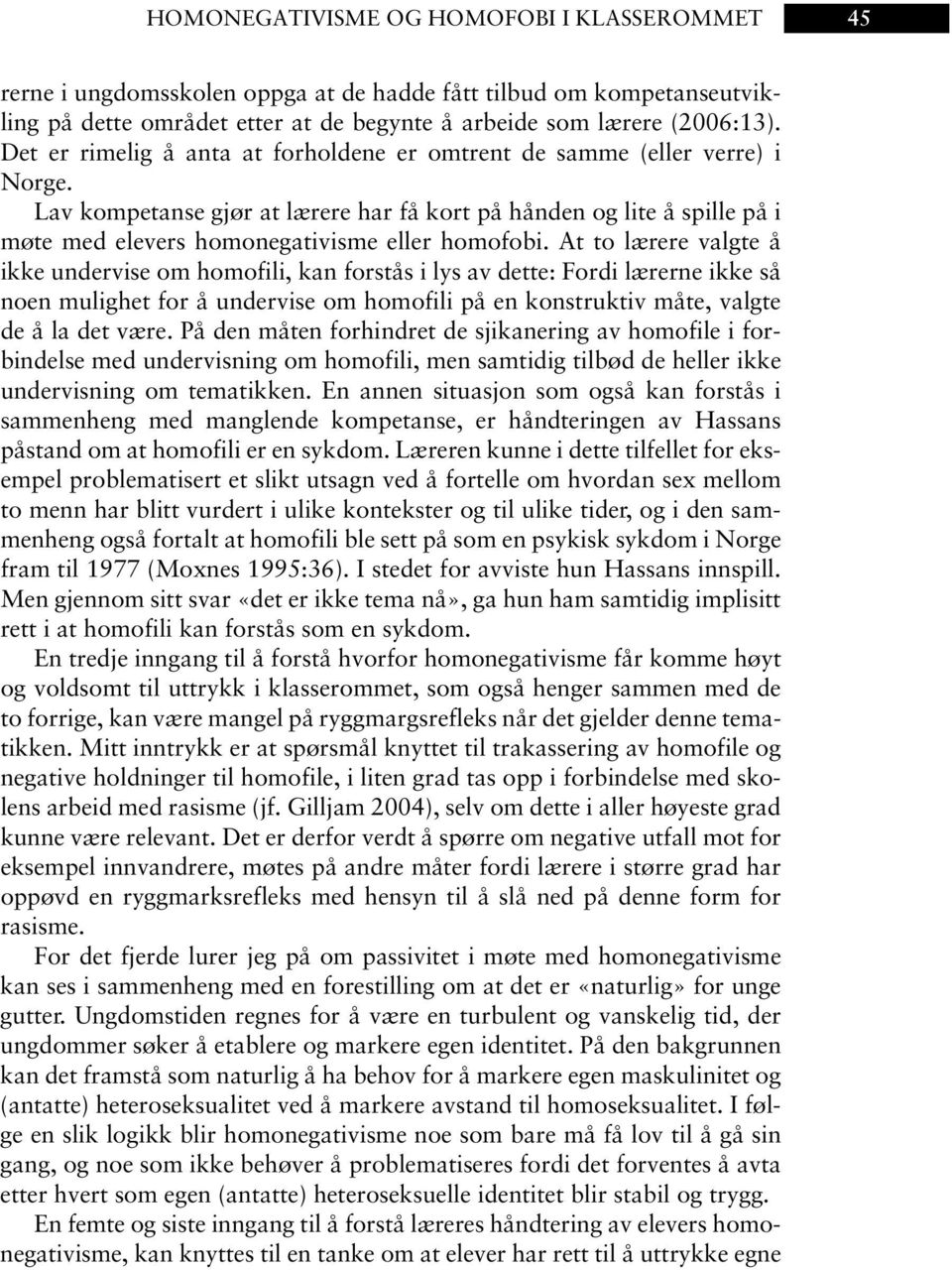 Lav kompetanse gjør at lærere har få kort på hånden og lite å spille på i møte med elevers homonegativisme eller homofobi.