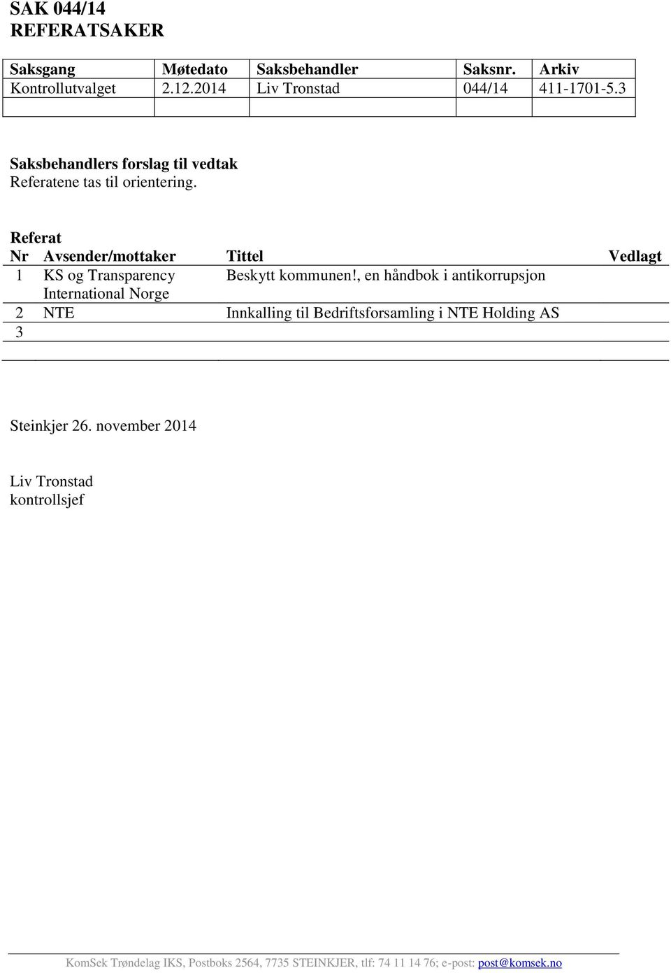 Referat Nr Avsender/mottaker Tittel Vedlagt 1 KS og Transparency Beskytt kommunen!