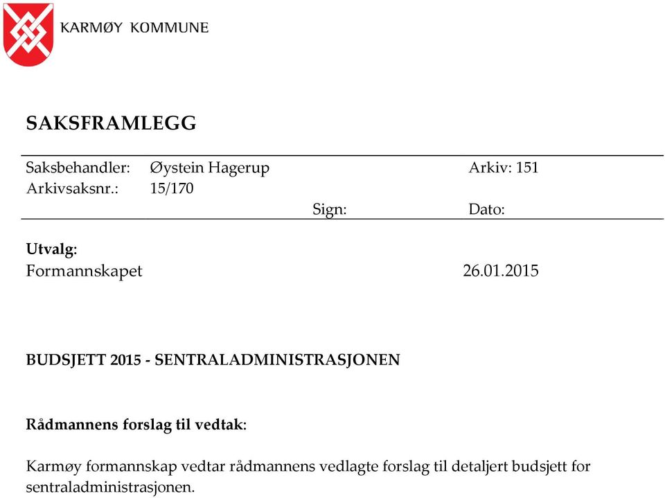 2015 BUDSJETT 2015 - SENTRALADMINISTRASJONEN Rådmannens forslag til