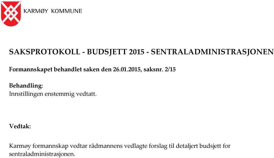 2/15 Behandling: Innstillingen enstemmig vedtatt.