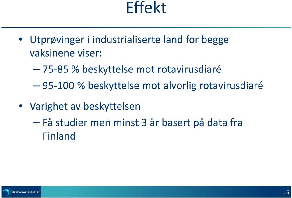 95-100 % beskyttelse mot alvorlig rotavirusdiaré Varighet