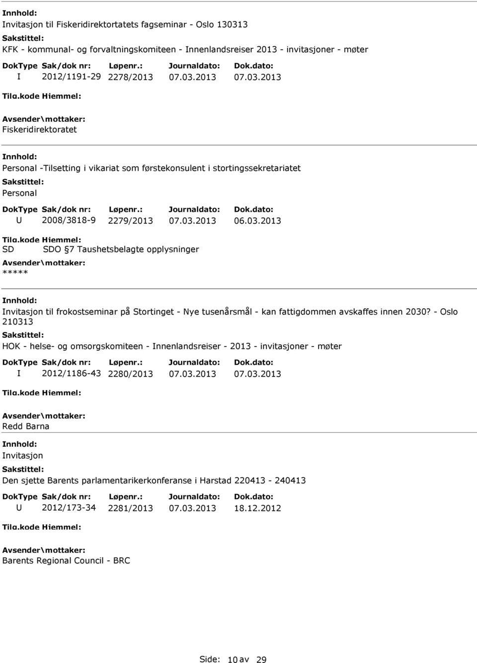 kode SD Hjemmel: SDO 7 Taushetsbelagte opplysninger ***** nvitasjon til frokostseminar på Stortinget - Nye tusenårsmål - kan fattigdommen avskaffes innen 2030?