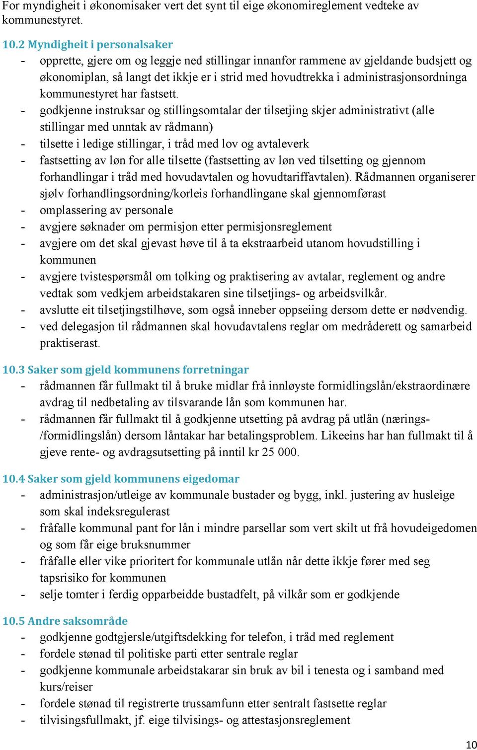 administrasjonsordninga kommunestyret har fastsett.