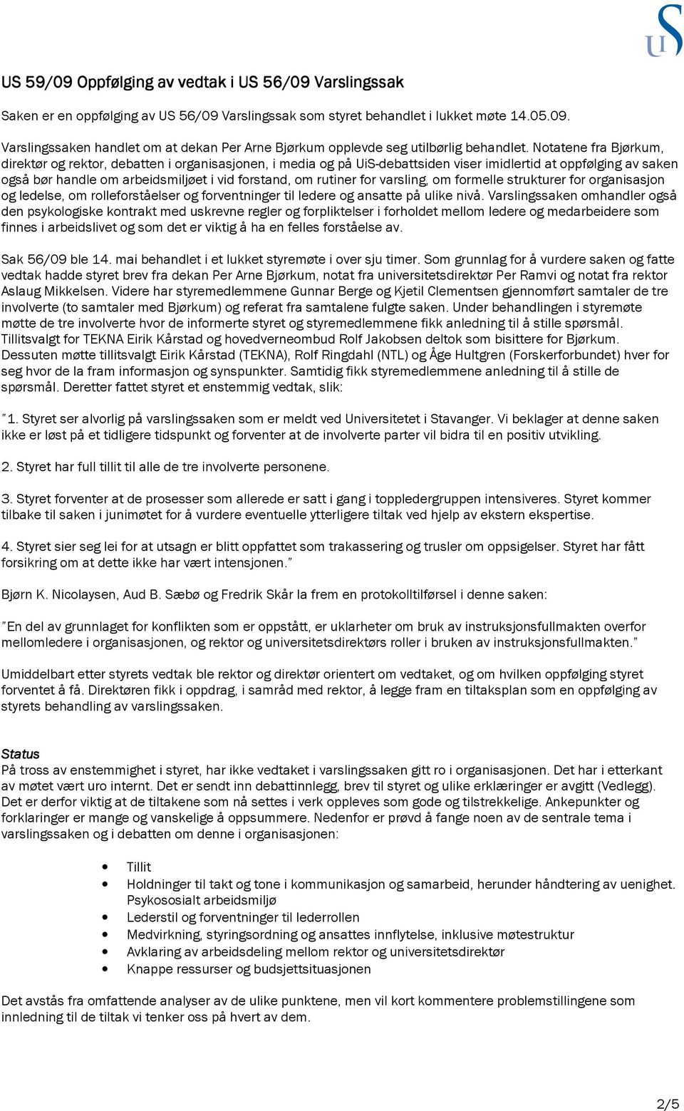 for varsling, om formelle strukturer for organisasjon og ledelse, om rolleforståelser og forventninger til ledere og ansatte på ulike nivå.