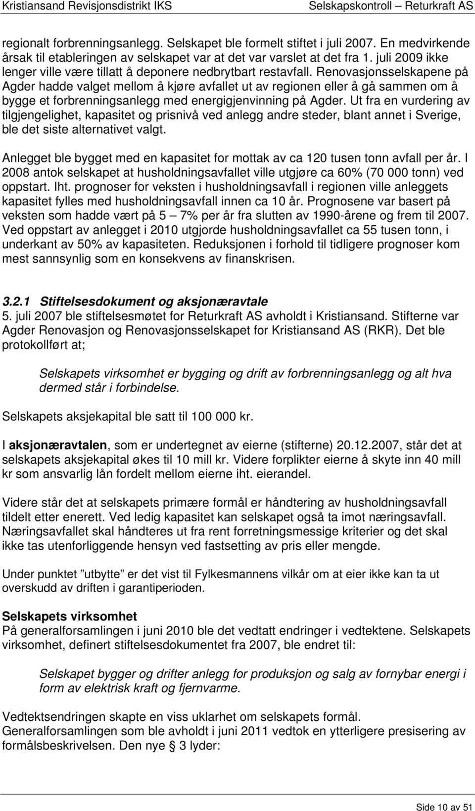 Renovasjonsselskapene på Agder hadde valget mellom å kjøre avfallet ut av regionen eller å gå sammen om å bygge et forbrenningsanlegg med energigjenvinning på Agder.