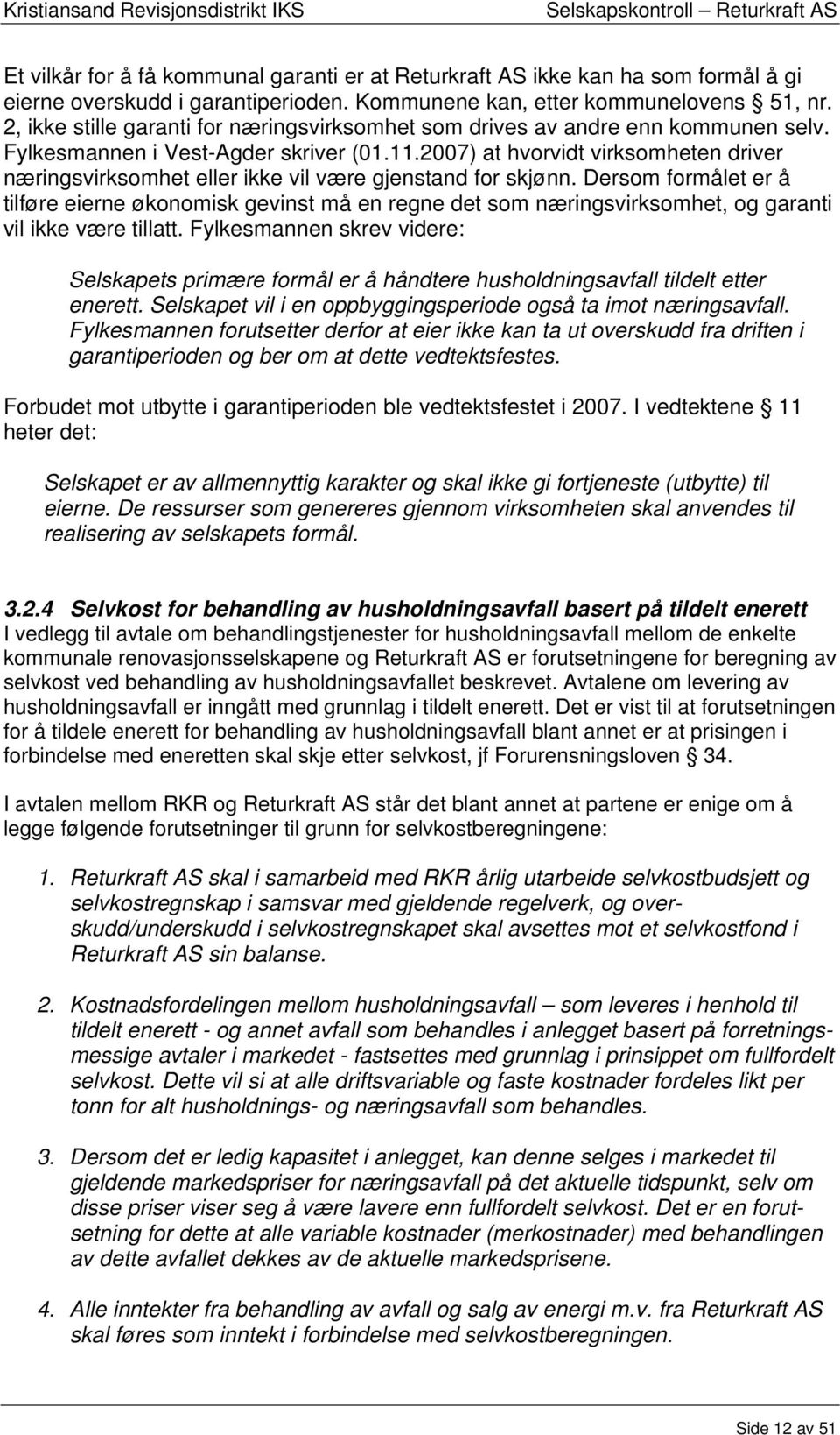 2007) at hvorvidt virksomheten driver næringsvirksomhet eller ikke vil være gjenstand for skjønn.