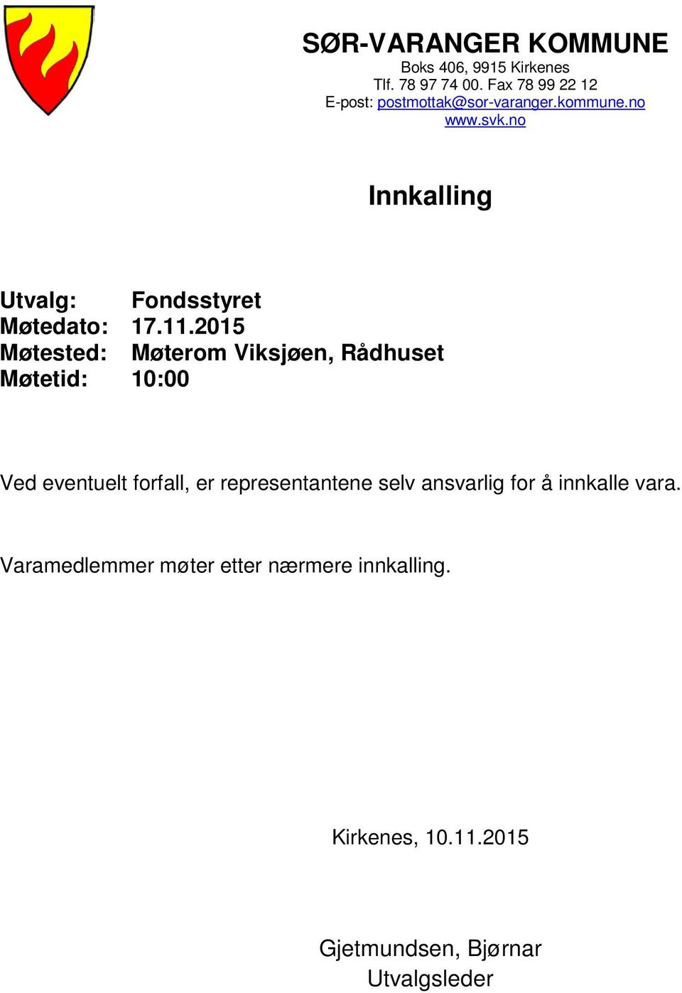 no Innkalling Utvalg: Fondsstyret Møtedato: 17.11.