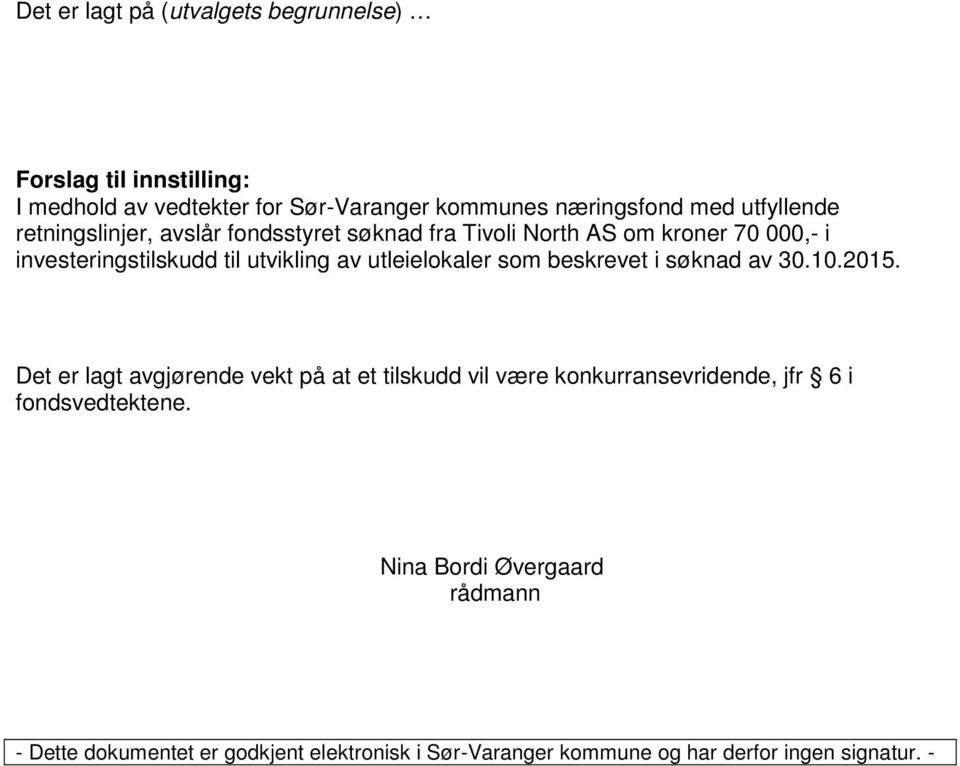 utleielokaler som beskrevet i søknad av 30.10.2015.