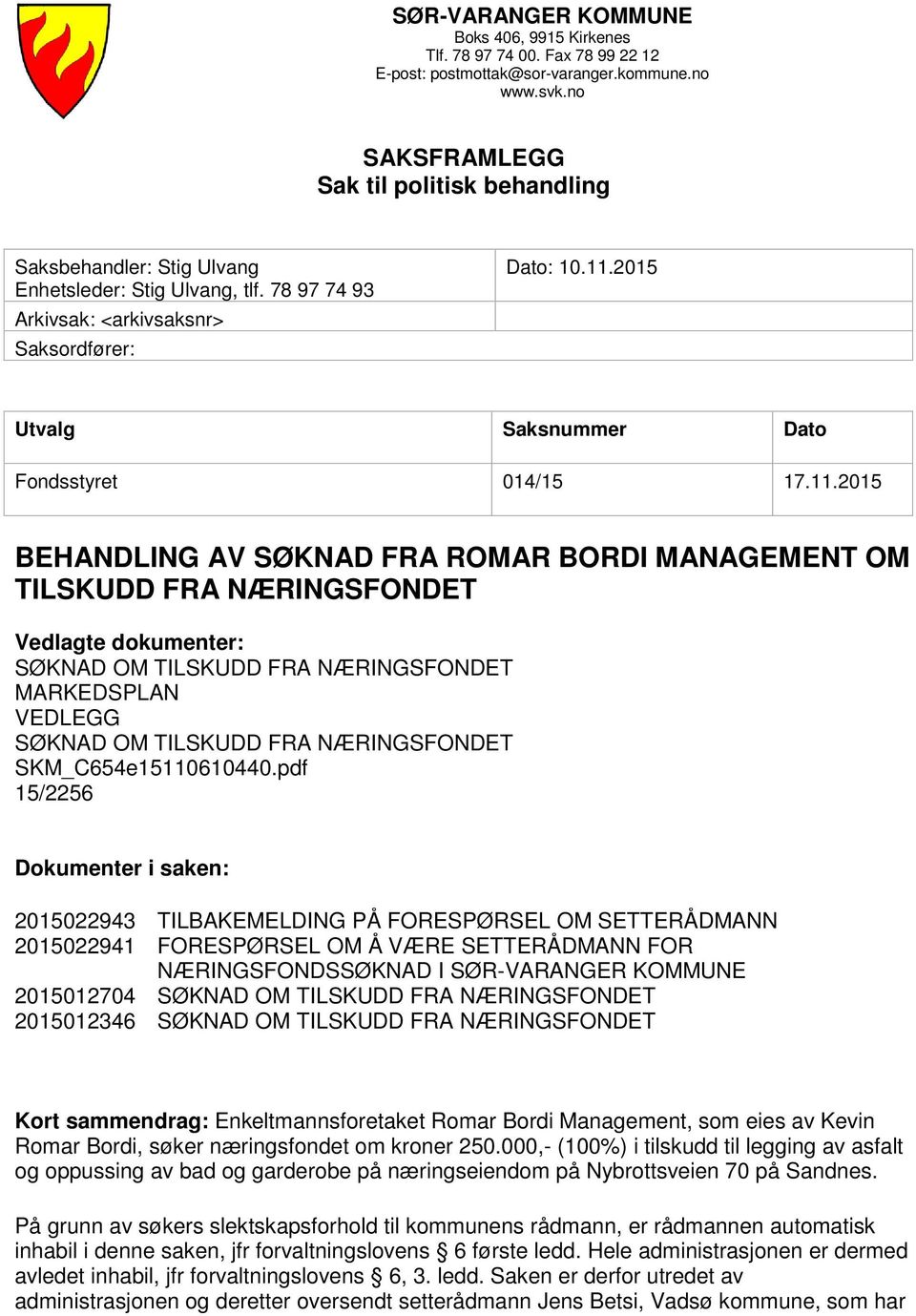 2015 Utvalg Saksnummer Dato Fondsstyret 014/15 17.11.