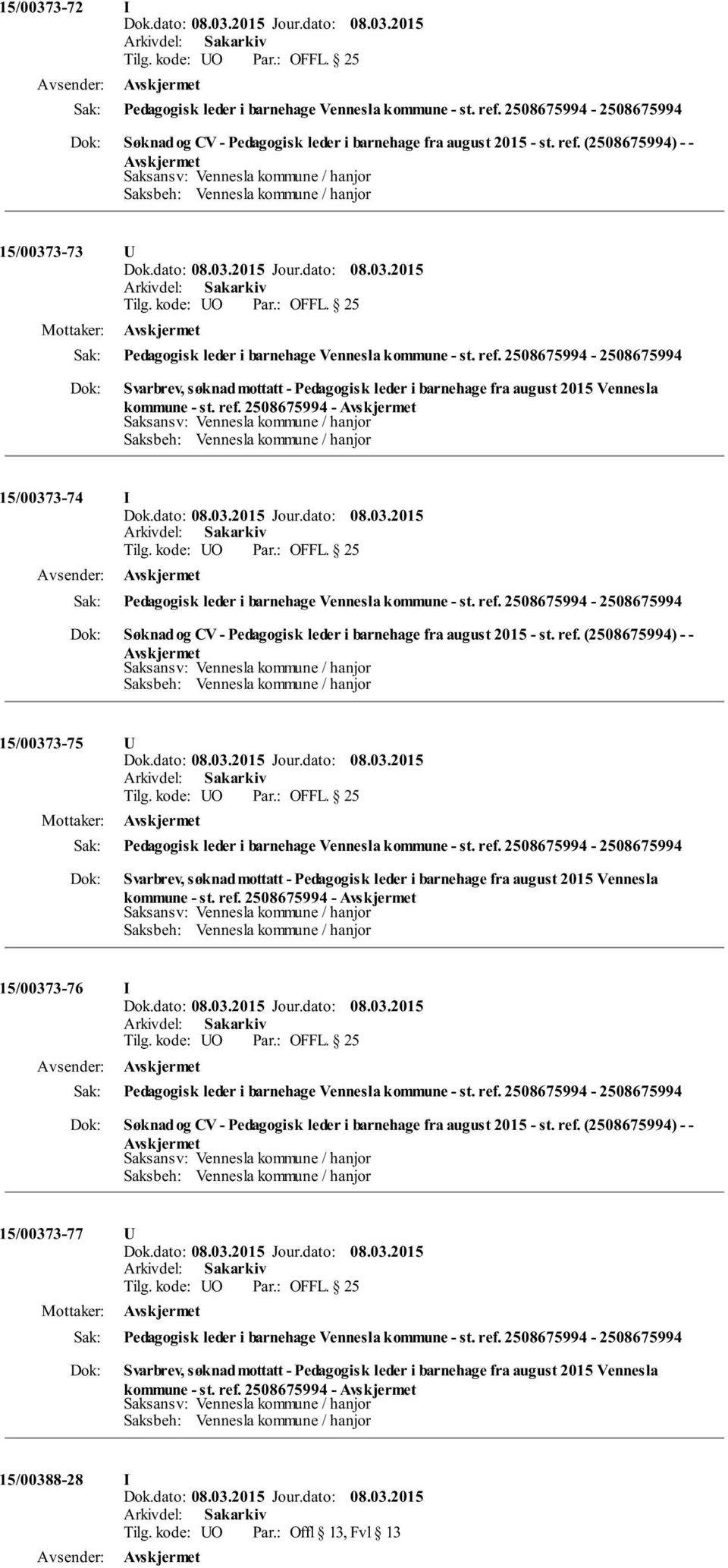 2508675994-15/00373-74 I Søknad og CV - Pedagogisk leder i barnehage fra august 2015 - st. ref.