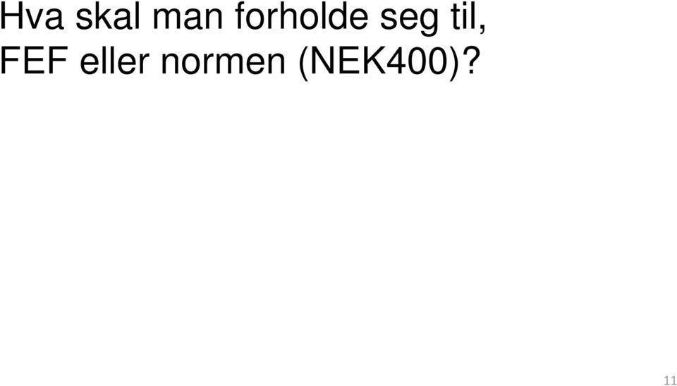 til, FEF eller