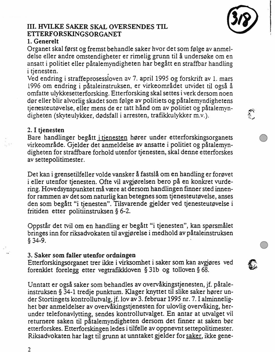 mars 1996 om endring i påtaleinstruksen, er virkeområdet utvidet til også å omfatte ulykkesetterforsking.