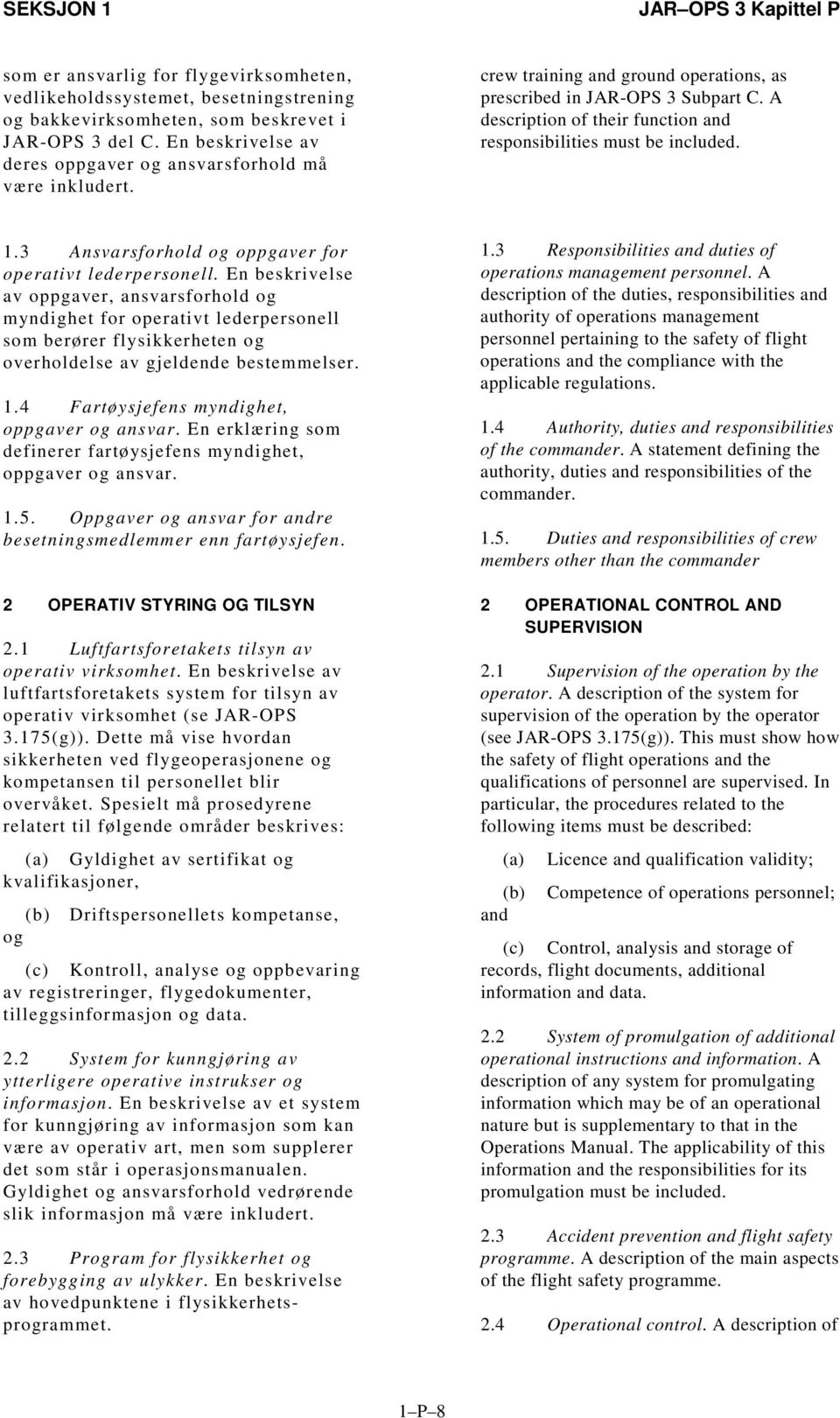 A description of their function and responsibilities must be included. 1.3 Ansvarsforhold og oppgaver for operativt lederpersonell.