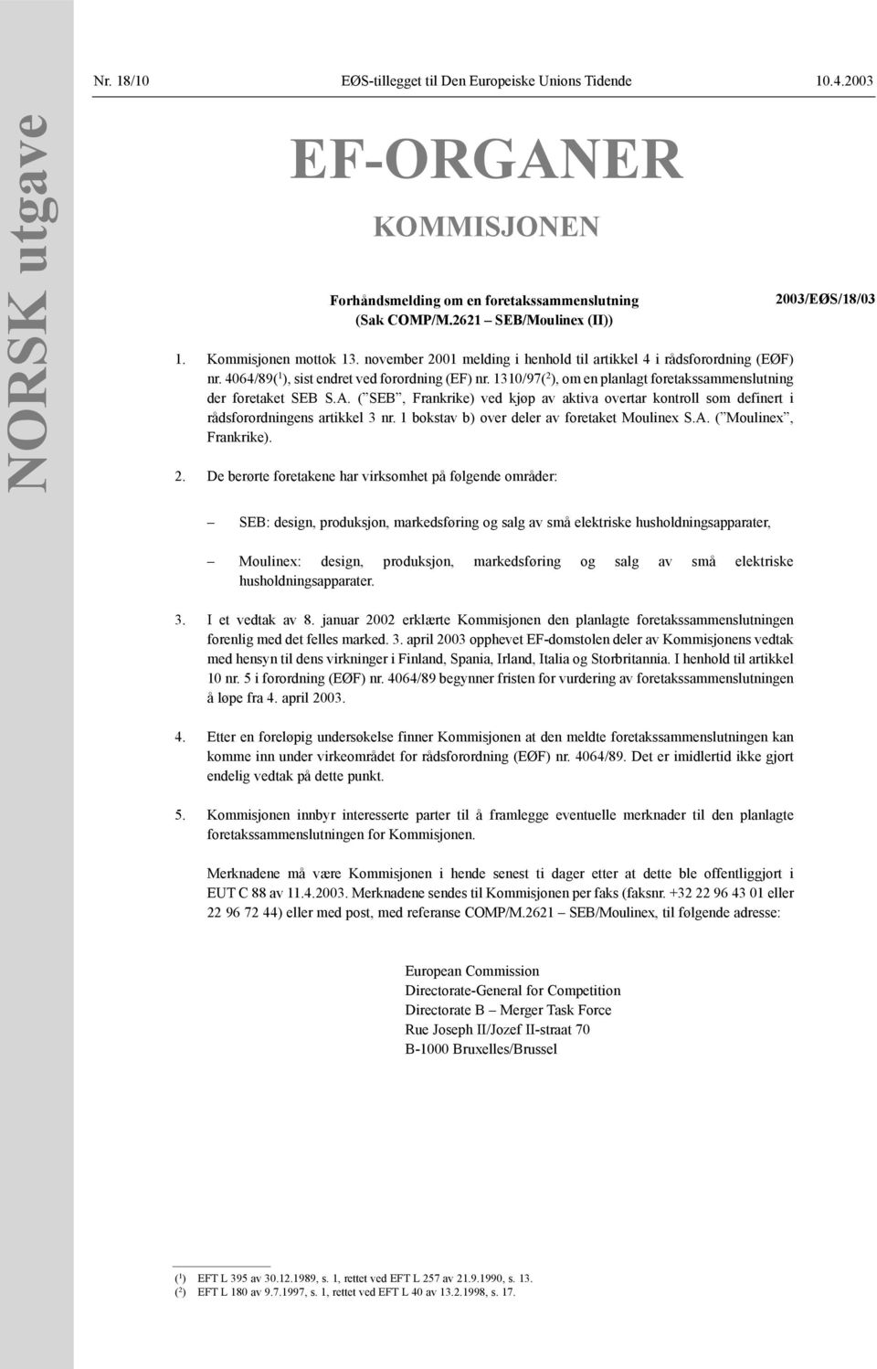 1310/97( 2 ), om en planlagt foretakssammenslutning der foretaket SEB S.A. ( SEB, Frankrike) ved kjøp av aktiva overtar kontroll som definert i rådsforordningens artikkel 3 nr.