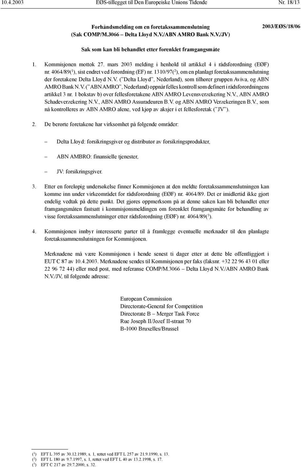 4064/89( 1 ), sist endret ved forordning (EF) nr. 1310/97( 2 ), om en planlagt foretakssammenslutning der foretakene Delta Lloyd N.V.