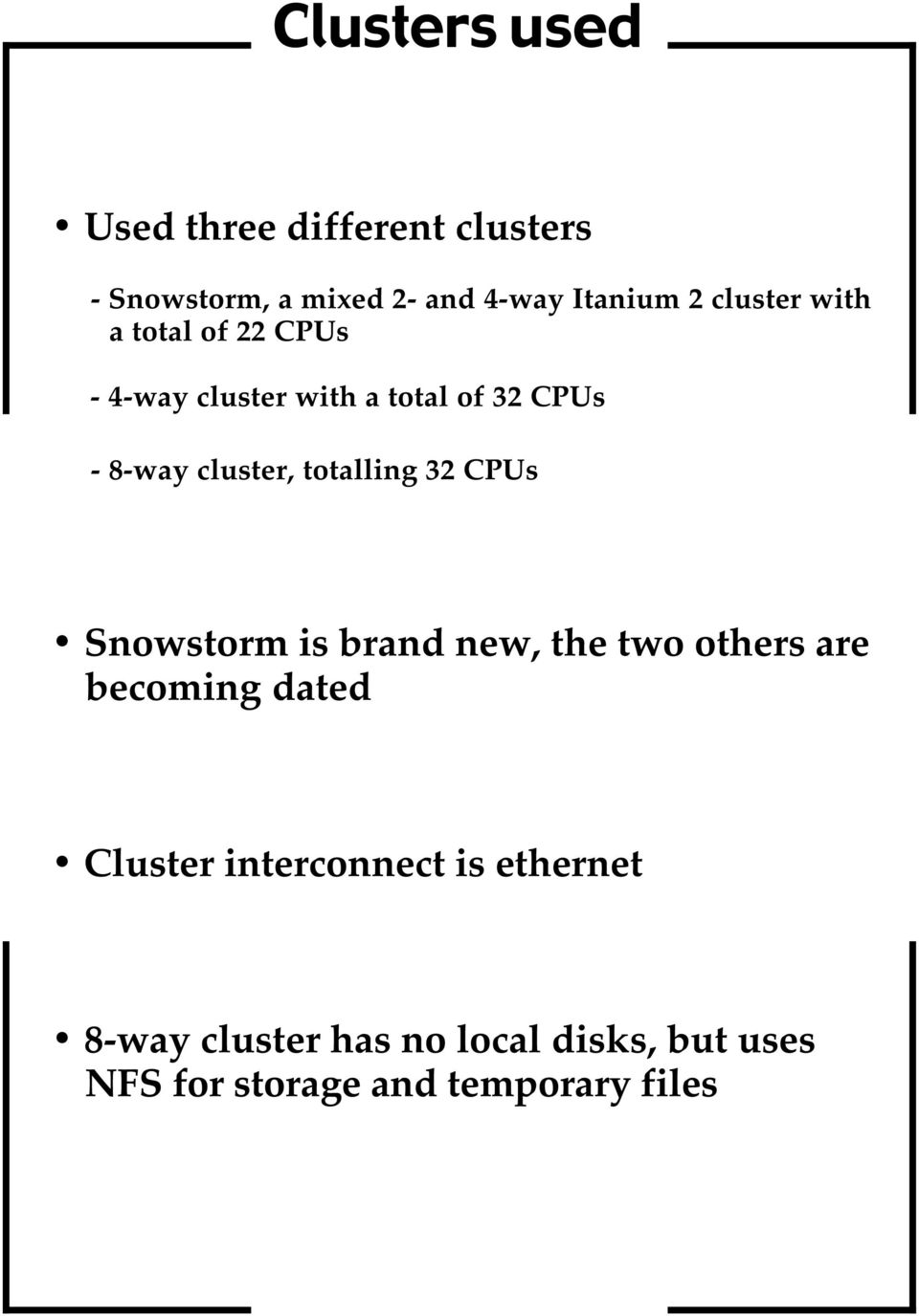 totalling 32 CPUs Snowstorm is brand new, the two others are becoming dated Cluster