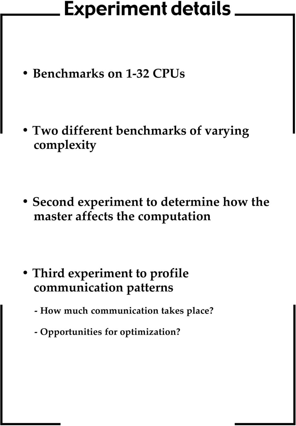 affects the computation Third experiment to profile communication