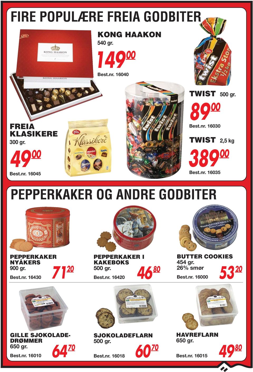 89 00 600 TWIST,5 kg 89 00 605 PEPPERKAKER OG ANDRE GODBITER PEPPERKAKER NYÅKERS 900 gr.