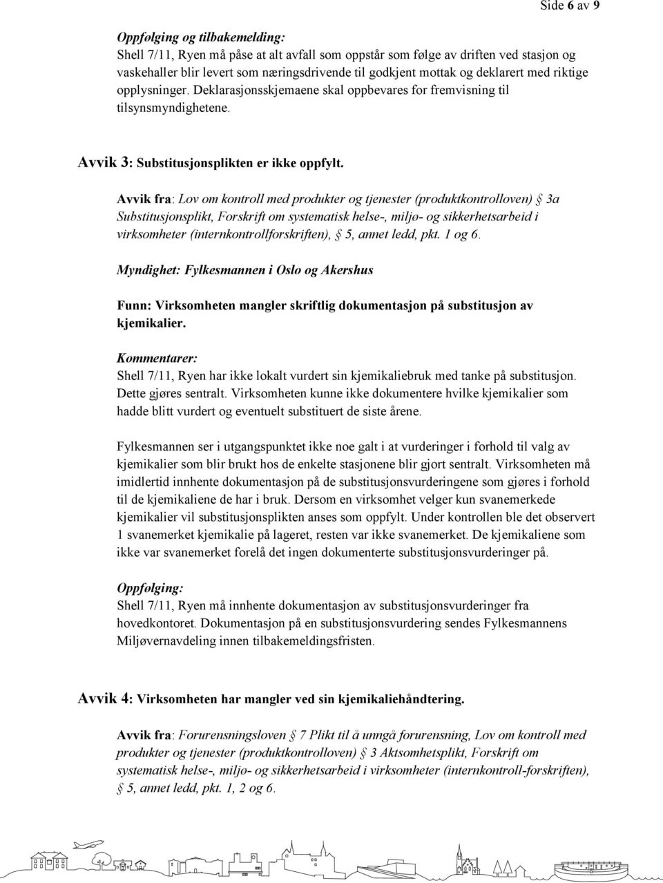 Avvik fra: Lov om kontroll med produkter og tjenester (produktkontrolloven) 3a Substitusjonsplikt, Forskrift om systematisk helse-, miljø- og sikkerhetsarbeid i virksomheter