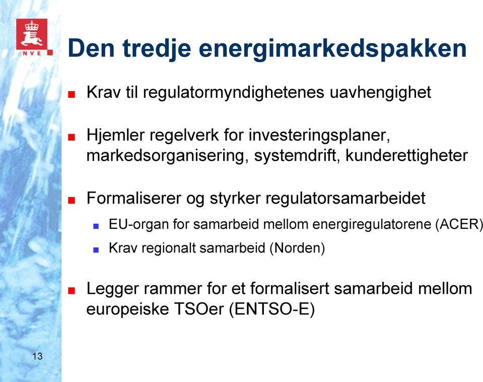 styrker regulatorsamarbeidet EU-organ for samarbeid mellom energiregulatorene (ACER) Krav