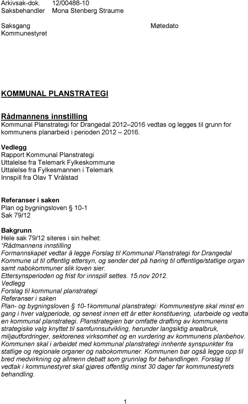 for kommunens planarbeid i perioden 2012 2016.