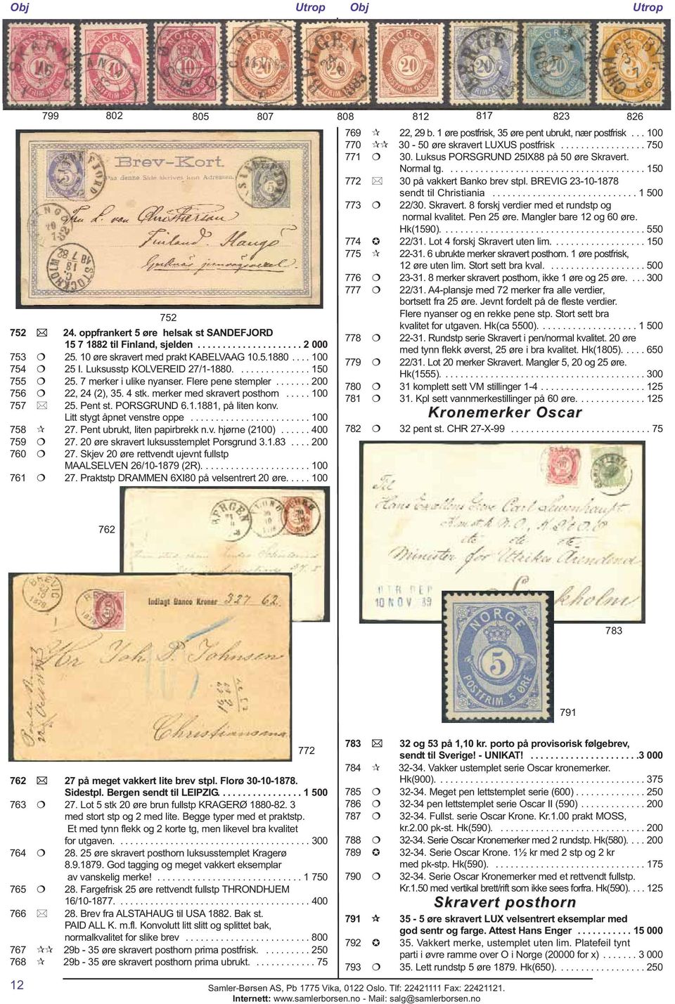 Pent st. PORSGRUND 6.1.1881, på liten konv. Litt stygt åpnet venstre oppe........................ 100 758 27. Pent ubrukt, liten papirbrekk n.v. hjørne (2100)...... 400 759 27.